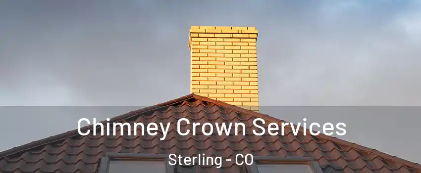 Chimney Crown Services Sterling - CO