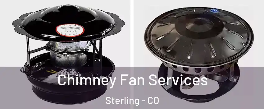  Chimney Fan Services Sterling - CO