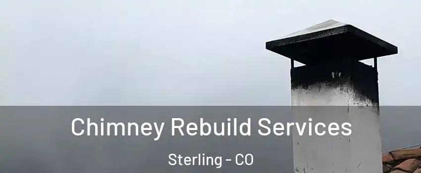  Chimney Rebuild Services Sterling - CO