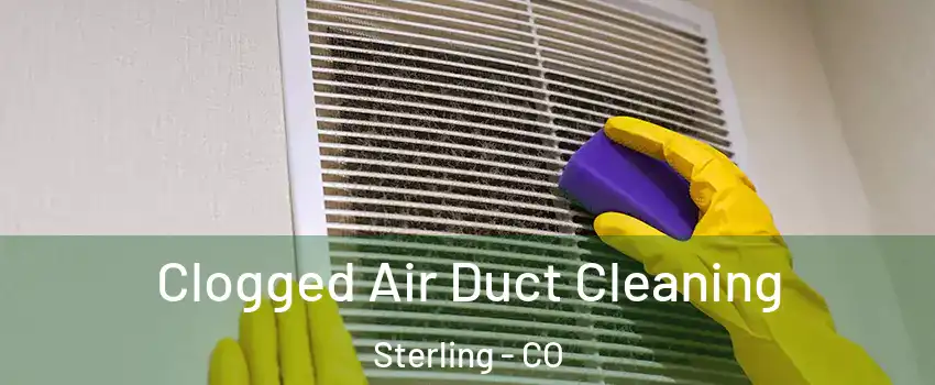  Clogged Air Duct Cleaning Sterling - CO