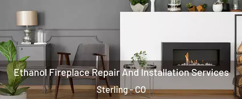  Ethanol Fireplace Repair And Installation Services Sterling - CO