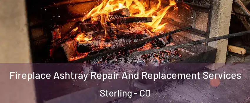  Fireplace Ashtray Repair And Replacement Services Sterling - CO