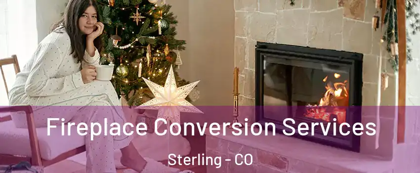 Fireplace Conversion Services Sterling - CO