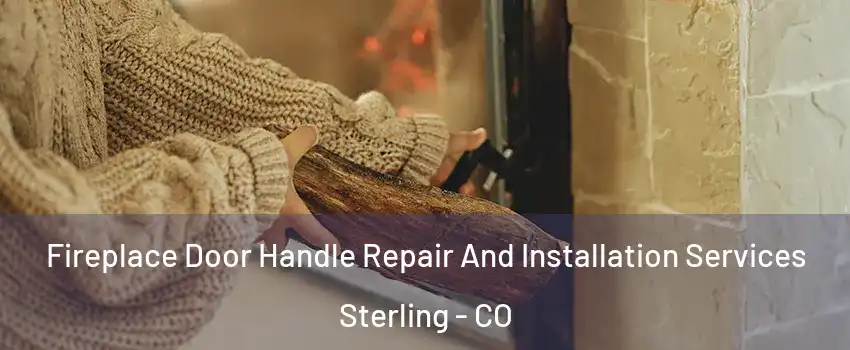  Fireplace Door Handle Repair And Installation Services Sterling - CO