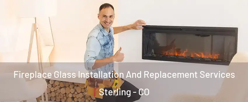  Fireplace Glass Installation And Replacement Services Sterling - CO