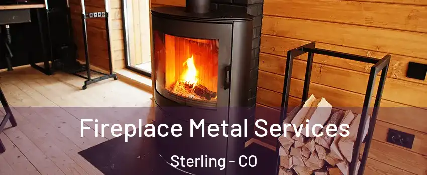  Fireplace Metal Services Sterling - CO