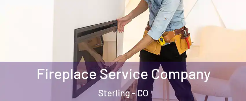 Fireplace Service Company Sterling - CO