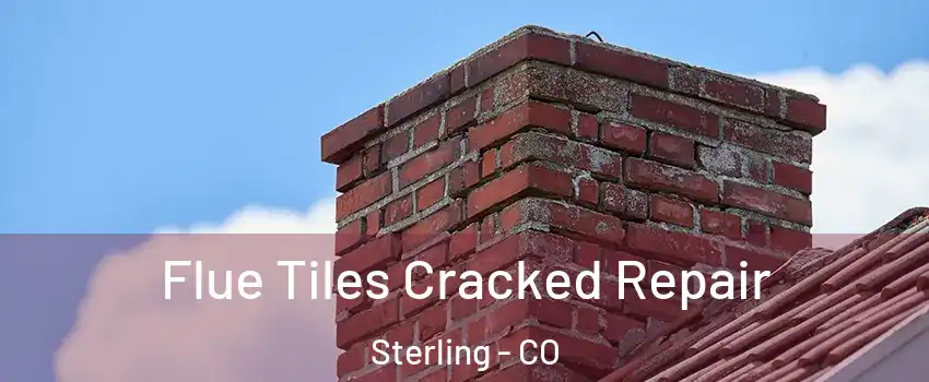  Flue Tiles Cracked Repair Sterling - CO