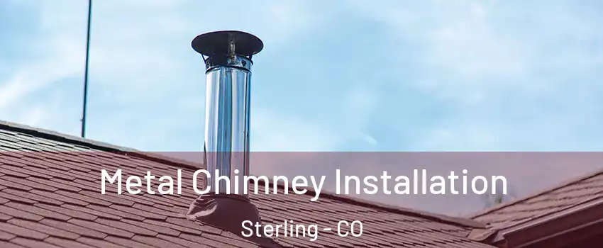  Metal Chimney Installation Sterling - CO