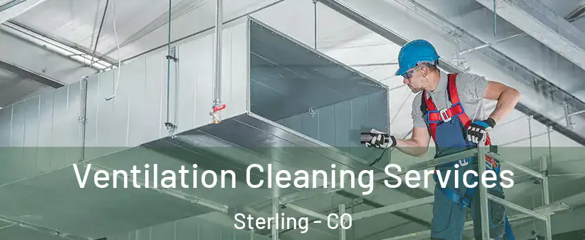  Ventilation Cleaning Services Sterling - CO