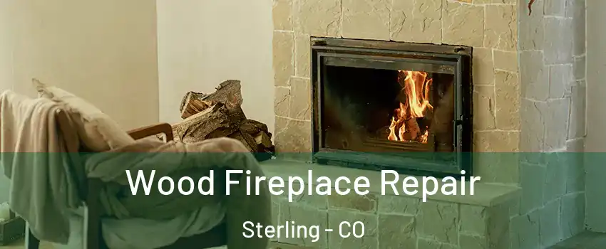  Wood Fireplace Repair Sterling - CO